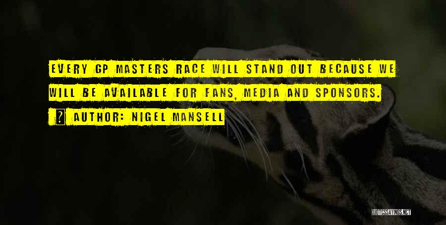 Nigel Mansell Quotes: Every Gp Masters Race Will Stand Out Because We Will Be Available For Fans, Media And Sponsors.