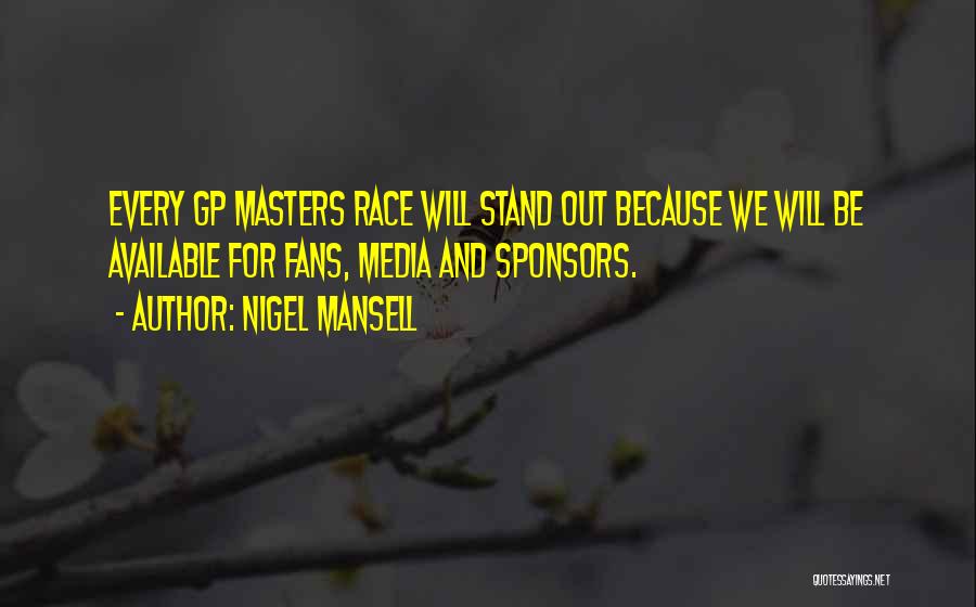 Nigel Mansell Quotes: Every Gp Masters Race Will Stand Out Because We Will Be Available For Fans, Media And Sponsors.