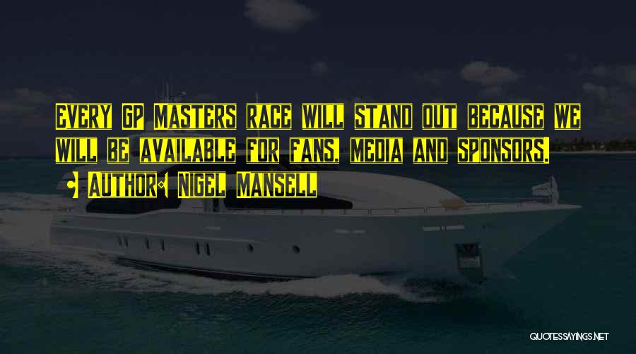 Nigel Mansell Quotes: Every Gp Masters Race Will Stand Out Because We Will Be Available For Fans, Media And Sponsors.