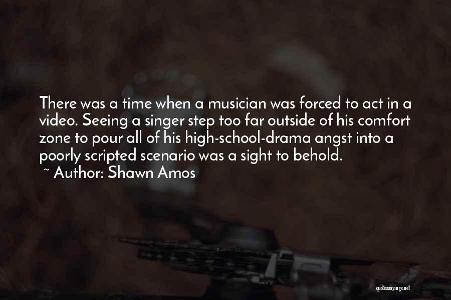 Shawn Amos Quotes: There Was A Time When A Musician Was Forced To Act In A Video. Seeing A Singer Step Too Far