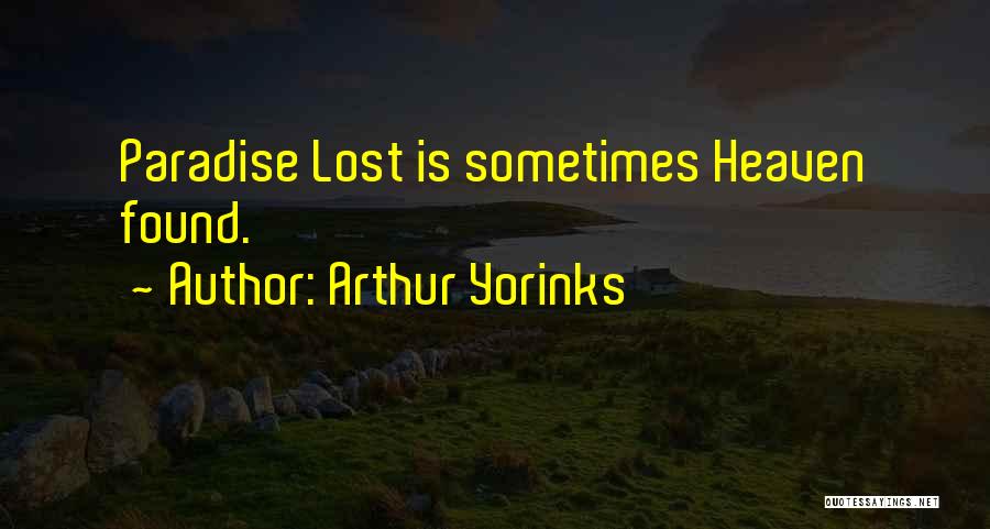 Arthur Yorinks Quotes: Paradise Lost Is Sometimes Heaven Found.