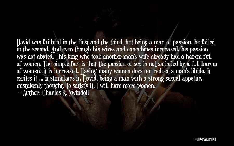 Charles R. Swindoll Quotes: David Was Faithful In The First And The Third; But Being A Man Of Passion, He Failed In The Second.