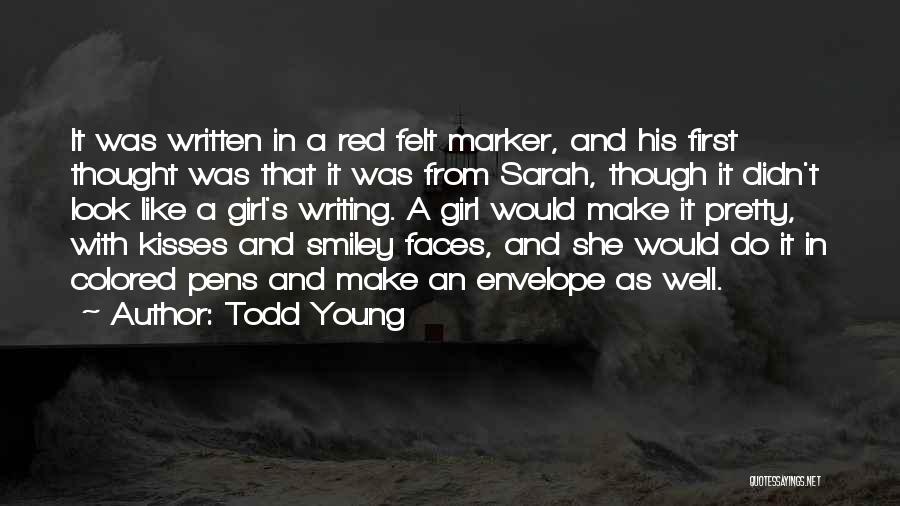 Todd Young Quotes: It Was Written In A Red Felt Marker, And His First Thought Was That It Was From Sarah, Though It