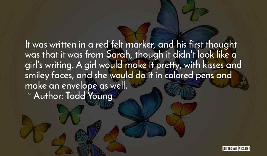 Todd Young Quotes: It Was Written In A Red Felt Marker, And His First Thought Was That It Was From Sarah, Though It