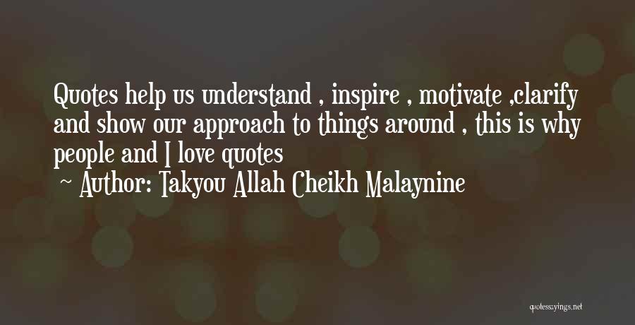 Takyou Allah Cheikh Malaynine Quotes: Quotes Help Us Understand , Inspire , Motivate ,clarify And Show Our Approach To Things Around , This Is Why