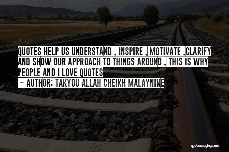 Takyou Allah Cheikh Malaynine Quotes: Quotes Help Us Understand , Inspire , Motivate ,clarify And Show Our Approach To Things Around , This Is Why