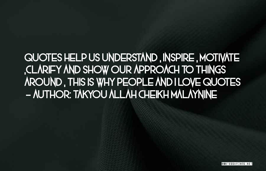 Takyou Allah Cheikh Malaynine Quotes: Quotes Help Us Understand , Inspire , Motivate ,clarify And Show Our Approach To Things Around , This Is Why