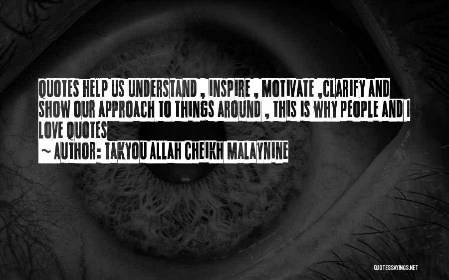 Takyou Allah Cheikh Malaynine Quotes: Quotes Help Us Understand , Inspire , Motivate ,clarify And Show Our Approach To Things Around , This Is Why