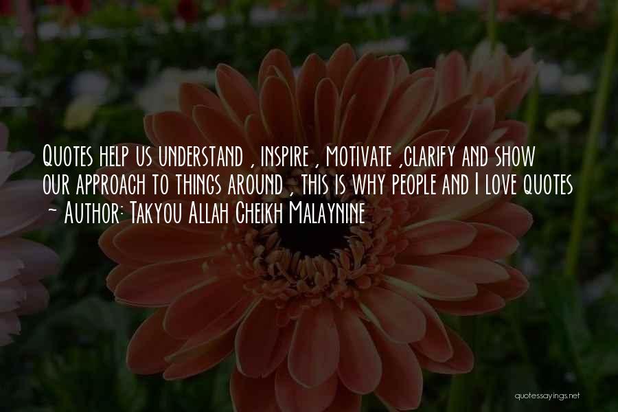Takyou Allah Cheikh Malaynine Quotes: Quotes Help Us Understand , Inspire , Motivate ,clarify And Show Our Approach To Things Around , This Is Why