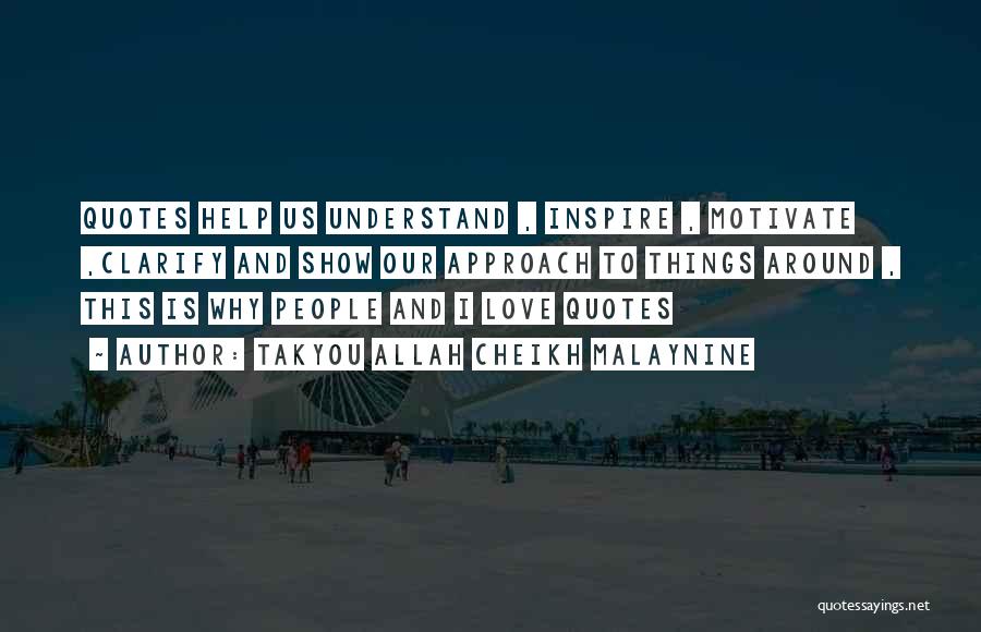 Takyou Allah Cheikh Malaynine Quotes: Quotes Help Us Understand , Inspire , Motivate ,clarify And Show Our Approach To Things Around , This Is Why