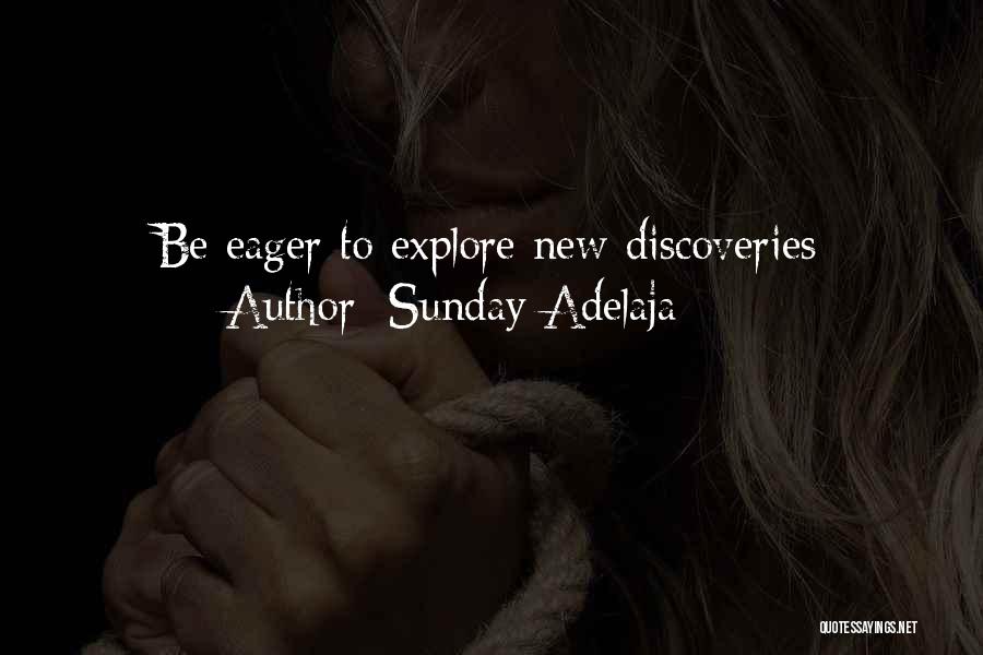 Sunday Adelaja Quotes: Be Eager To Explore New Discoveries