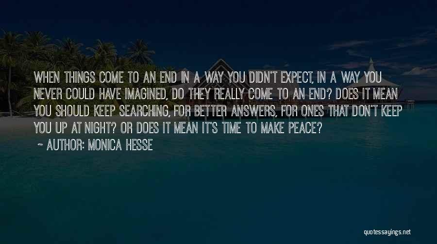 Monica Hesse Quotes: When Things Come To An End In A Way You Didn't Expect, In A Way You Never Could Have Imagined,