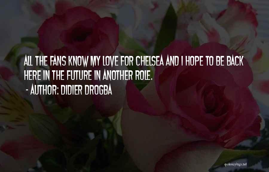 Didier Drogba Quotes: All The Fans Know My Love For Chelsea And I Hope To Be Back Here In The Future In Another