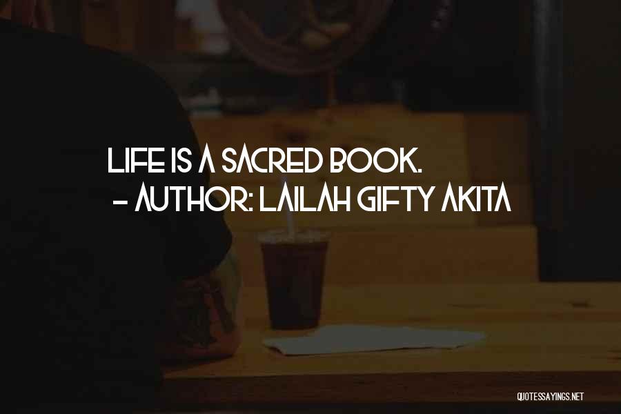 Lailah Gifty Akita Quotes: Life Is A Sacred Book.