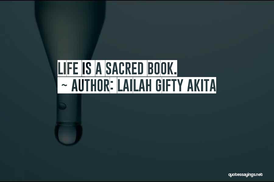 Lailah Gifty Akita Quotes: Life Is A Sacred Book.