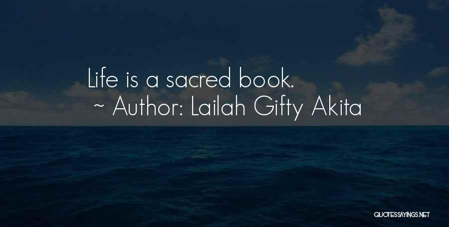 Lailah Gifty Akita Quotes: Life Is A Sacred Book.