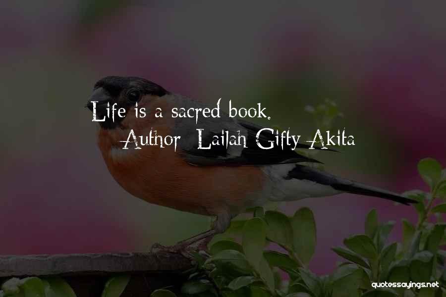 Lailah Gifty Akita Quotes: Life Is A Sacred Book.