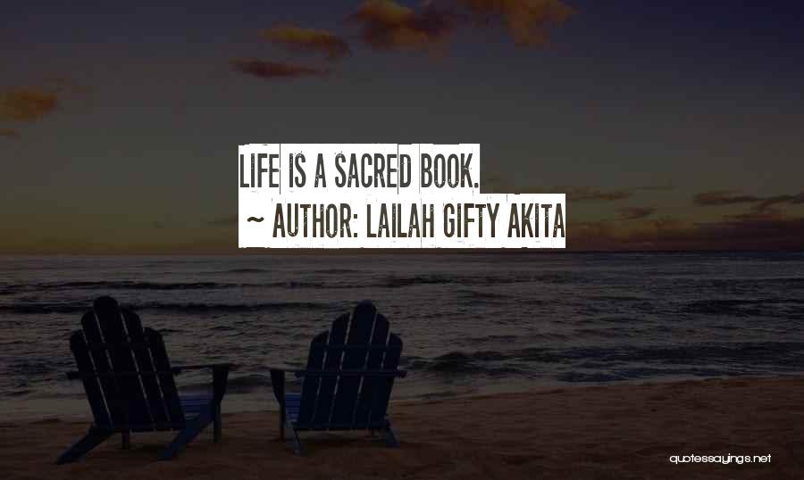 Lailah Gifty Akita Quotes: Life Is A Sacred Book.