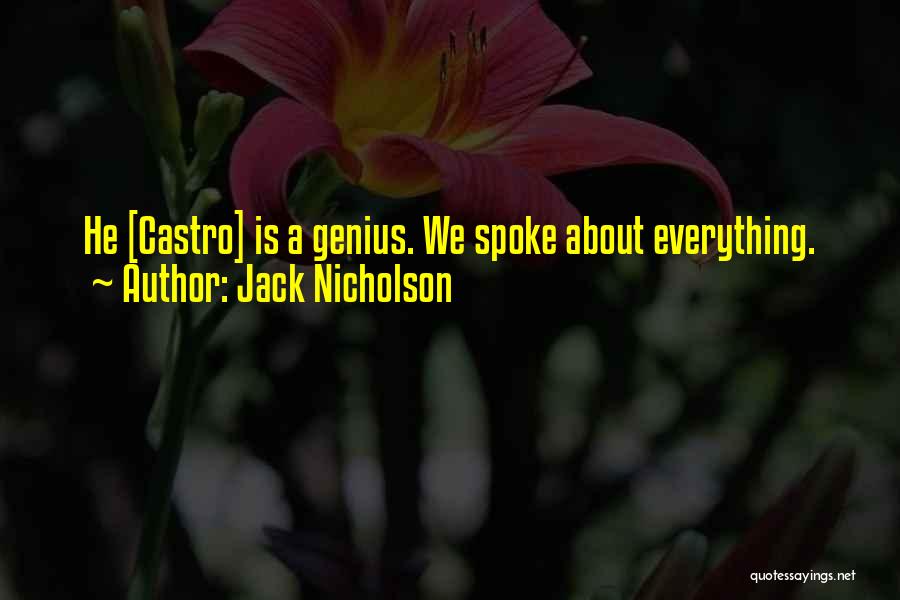 Jack Nicholson Quotes: He [castro] Is A Genius. We Spoke About Everything.