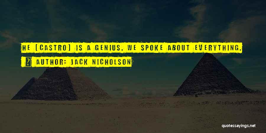 Jack Nicholson Quotes: He [castro] Is A Genius. We Spoke About Everything.