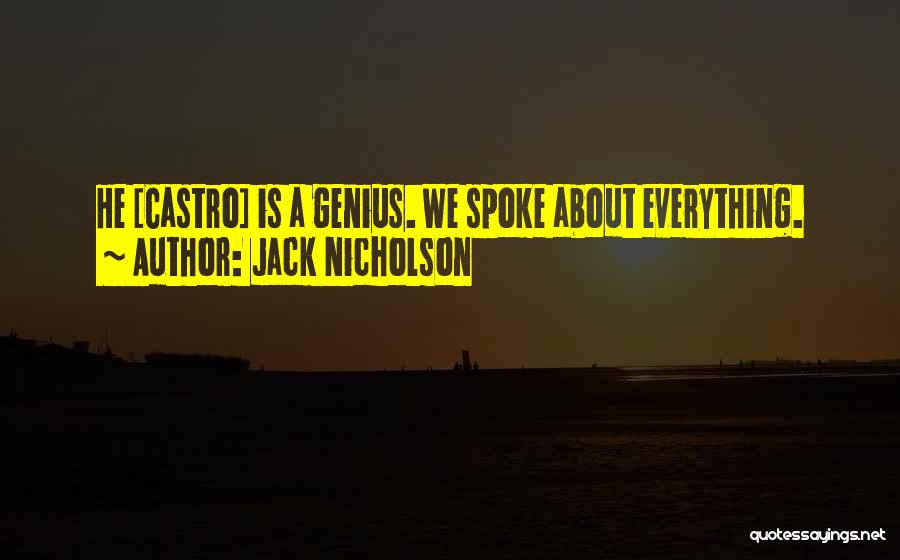 Jack Nicholson Quotes: He [castro] Is A Genius. We Spoke About Everything.