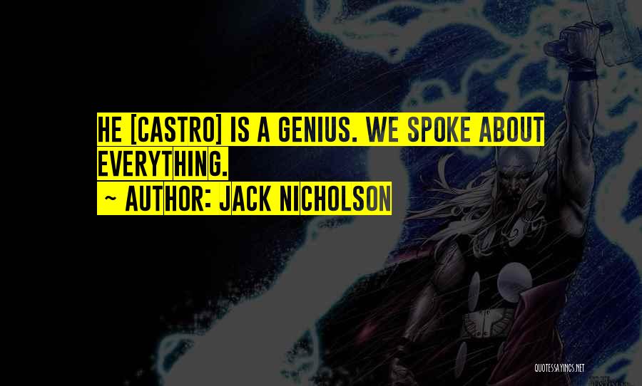 Jack Nicholson Quotes: He [castro] Is A Genius. We Spoke About Everything.