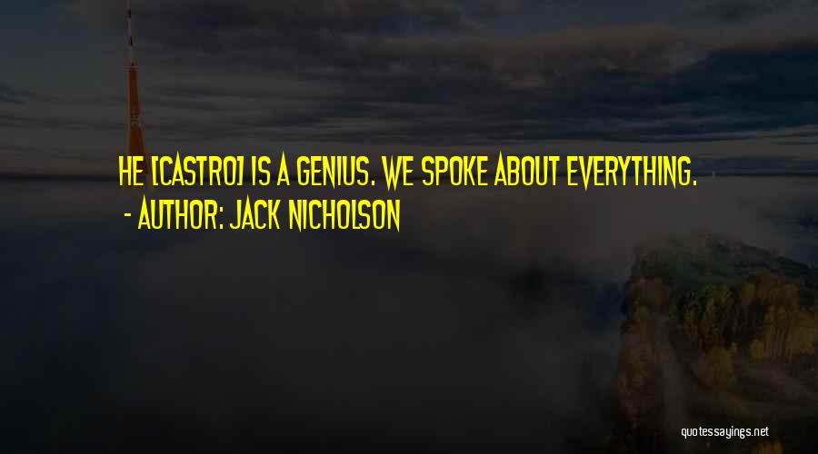 Jack Nicholson Quotes: He [castro] Is A Genius. We Spoke About Everything.