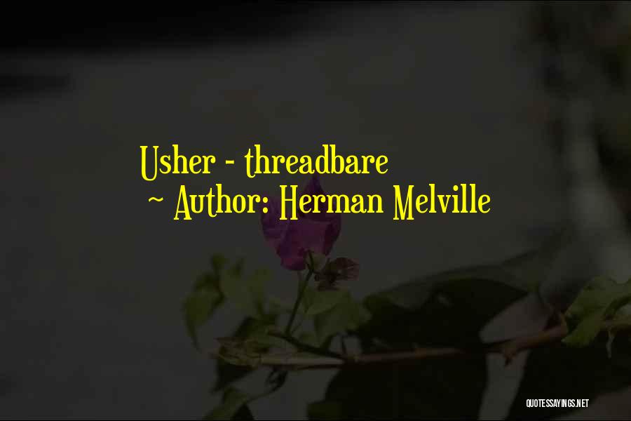 Herman Melville Quotes: Usher - Threadbare