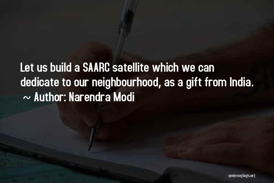 Narendra Modi Quotes: Let Us Build A Saarc Satellite Which We Can Dedicate To Our Neighbourhood, As A Gift From India.