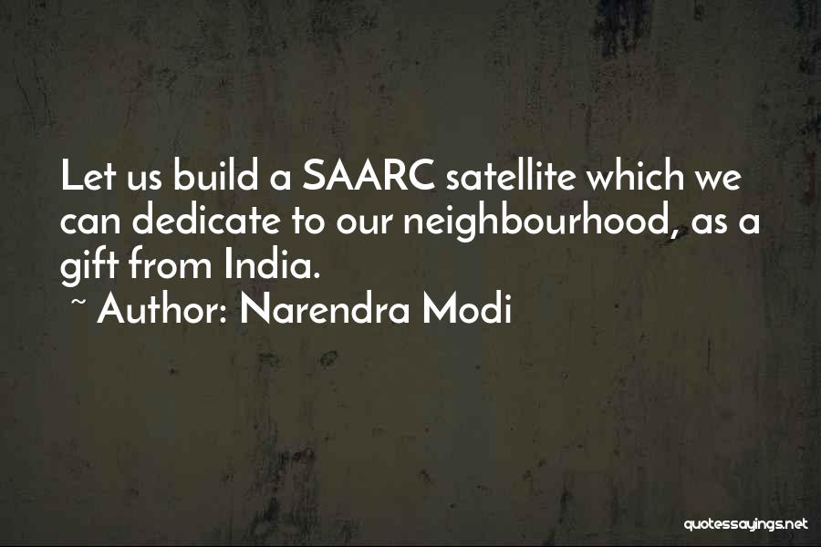 Narendra Modi Quotes: Let Us Build A Saarc Satellite Which We Can Dedicate To Our Neighbourhood, As A Gift From India.