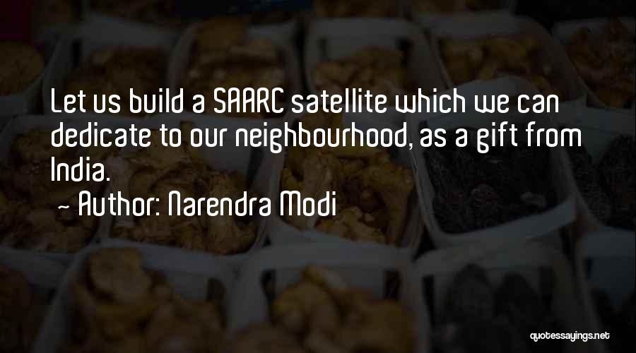 Narendra Modi Quotes: Let Us Build A Saarc Satellite Which We Can Dedicate To Our Neighbourhood, As A Gift From India.