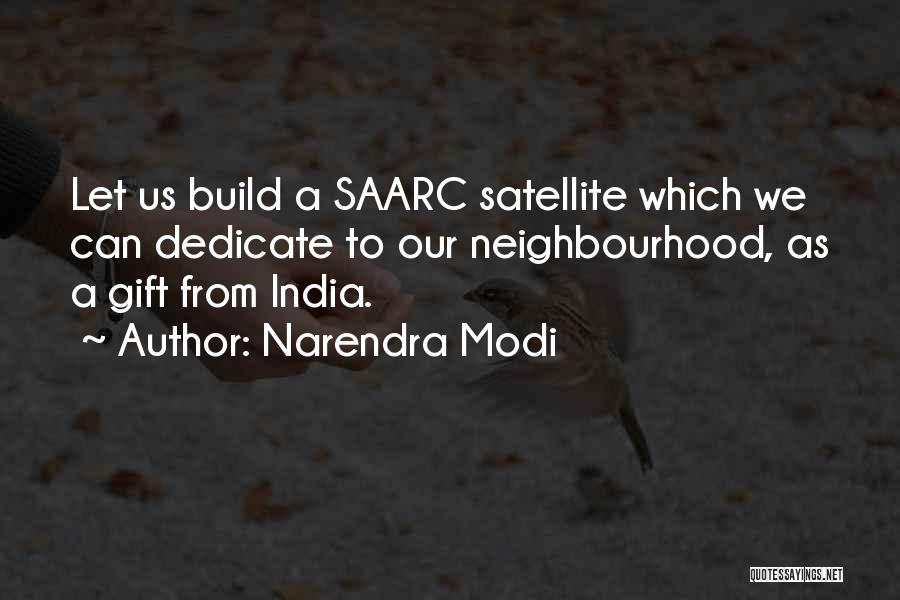 Narendra Modi Quotes: Let Us Build A Saarc Satellite Which We Can Dedicate To Our Neighbourhood, As A Gift From India.