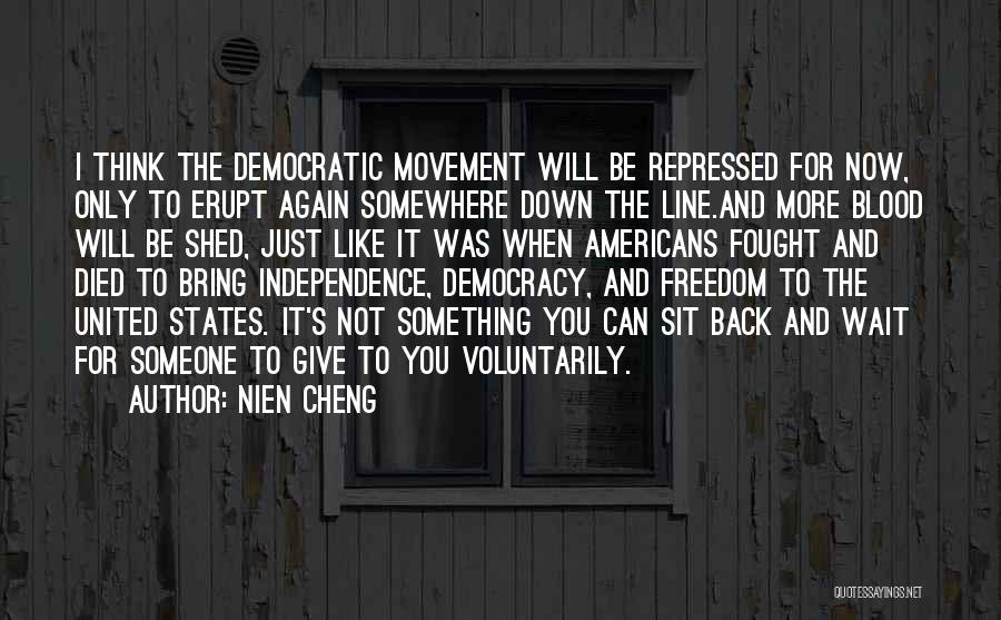 Nien Cheng Quotes: I Think The Democratic Movement Will Be Repressed For Now, Only To Erupt Again Somewhere Down The Line.and More Blood