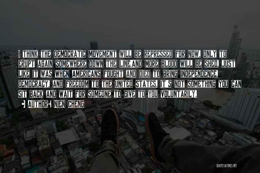 Nien Cheng Quotes: I Think The Democratic Movement Will Be Repressed For Now, Only To Erupt Again Somewhere Down The Line.and More Blood