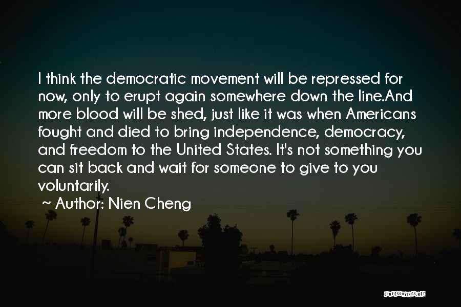 Nien Cheng Quotes: I Think The Democratic Movement Will Be Repressed For Now, Only To Erupt Again Somewhere Down The Line.and More Blood