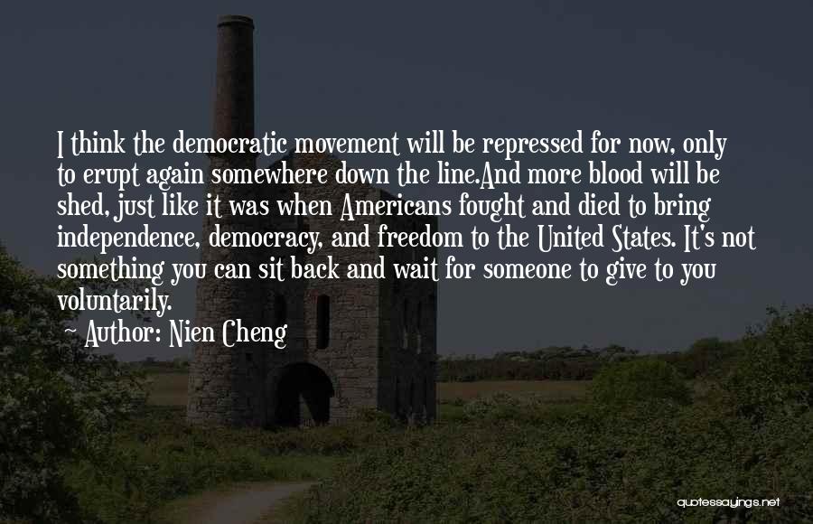 Nien Cheng Quotes: I Think The Democratic Movement Will Be Repressed For Now, Only To Erupt Again Somewhere Down The Line.and More Blood