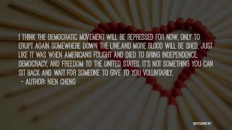 Nien Cheng Quotes: I Think The Democratic Movement Will Be Repressed For Now, Only To Erupt Again Somewhere Down The Line.and More Blood