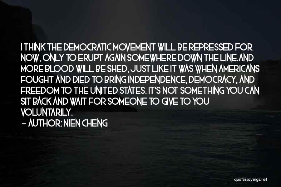 Nien Cheng Quotes: I Think The Democratic Movement Will Be Repressed For Now, Only To Erupt Again Somewhere Down The Line.and More Blood