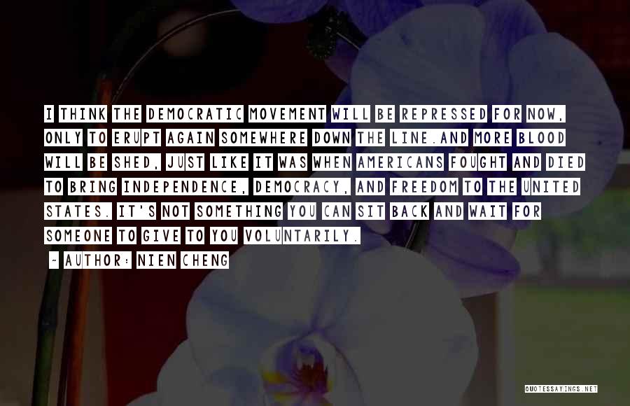Nien Cheng Quotes: I Think The Democratic Movement Will Be Repressed For Now, Only To Erupt Again Somewhere Down The Line.and More Blood