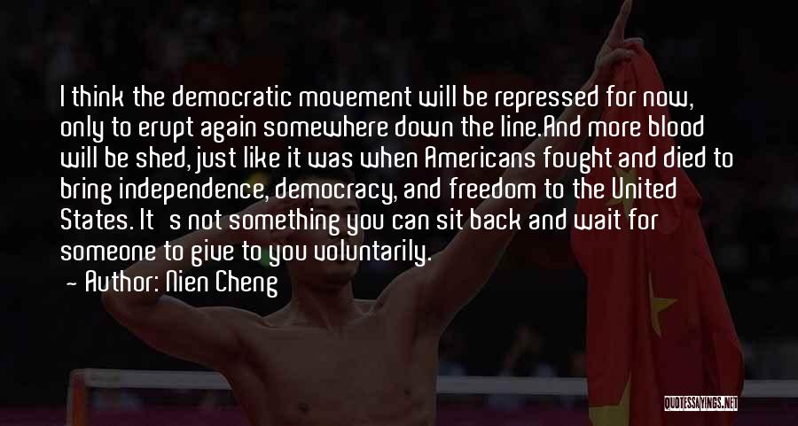 Nien Cheng Quotes: I Think The Democratic Movement Will Be Repressed For Now, Only To Erupt Again Somewhere Down The Line.and More Blood