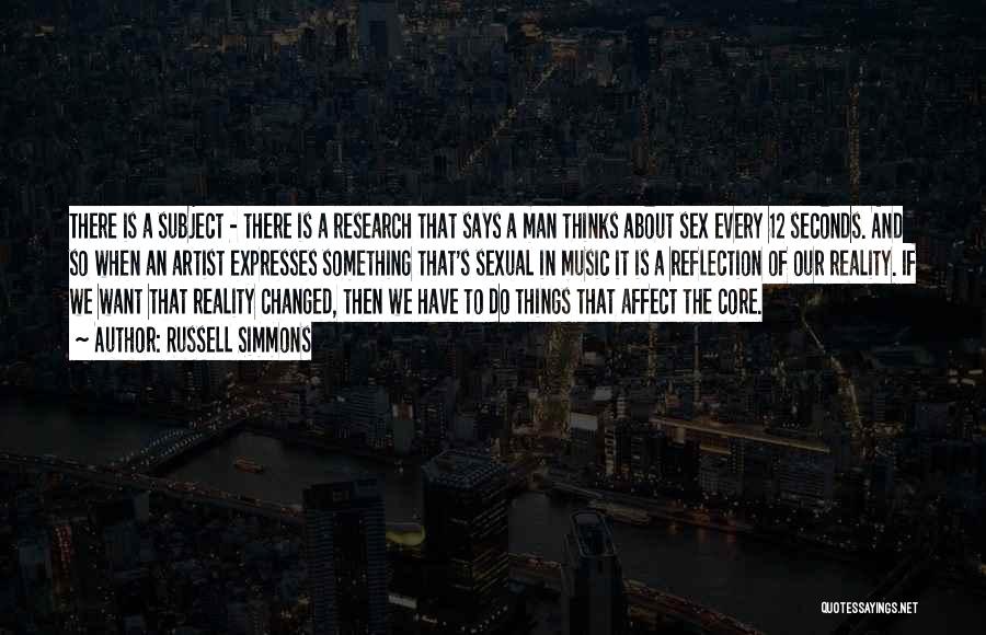 Russell Simmons Quotes: There Is A Subject - There Is A Research That Says A Man Thinks About Sex Every 12 Seconds. And