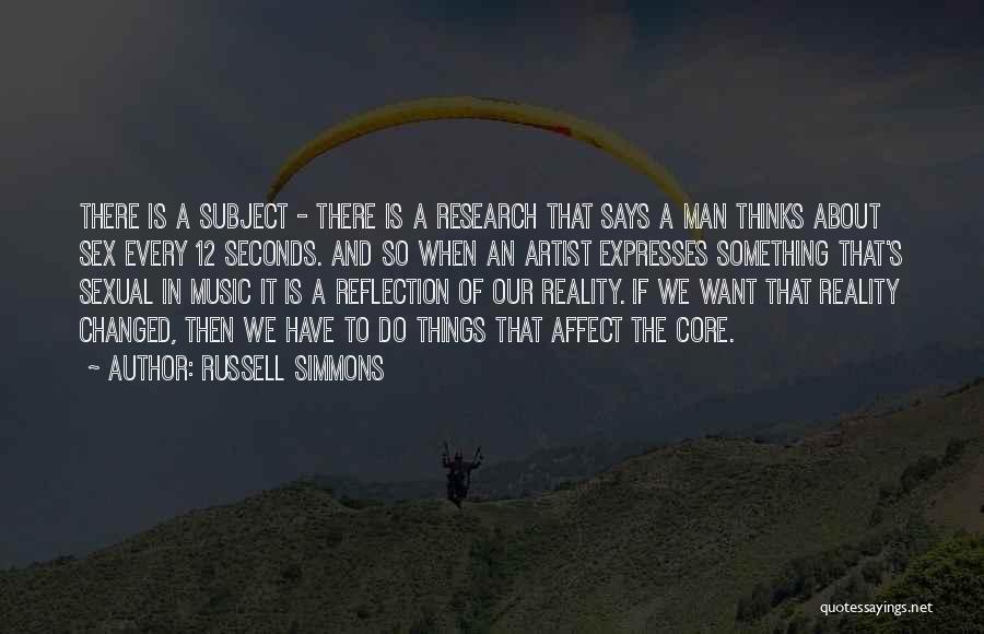 Russell Simmons Quotes: There Is A Subject - There Is A Research That Says A Man Thinks About Sex Every 12 Seconds. And