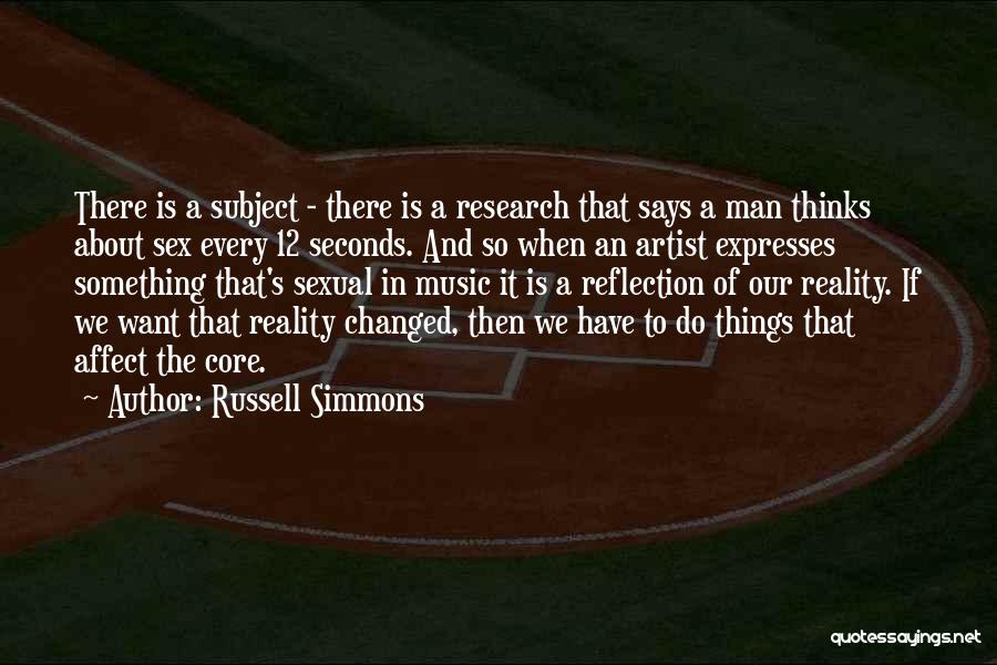 Russell Simmons Quotes: There Is A Subject - There Is A Research That Says A Man Thinks About Sex Every 12 Seconds. And