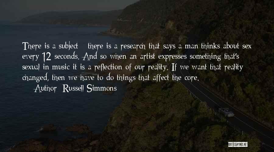 Russell Simmons Quotes: There Is A Subject - There Is A Research That Says A Man Thinks About Sex Every 12 Seconds. And