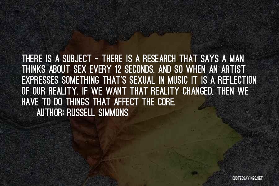 Russell Simmons Quotes: There Is A Subject - There Is A Research That Says A Man Thinks About Sex Every 12 Seconds. And