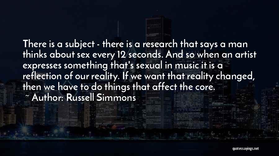 Russell Simmons Quotes: There Is A Subject - There Is A Research That Says A Man Thinks About Sex Every 12 Seconds. And