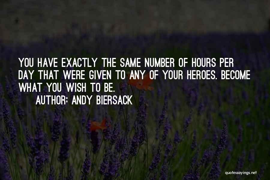 Andy Biersack Quotes: You Have Exactly The Same Number Of Hours Per Day That Were Given To Any Of Your Heroes. Become What