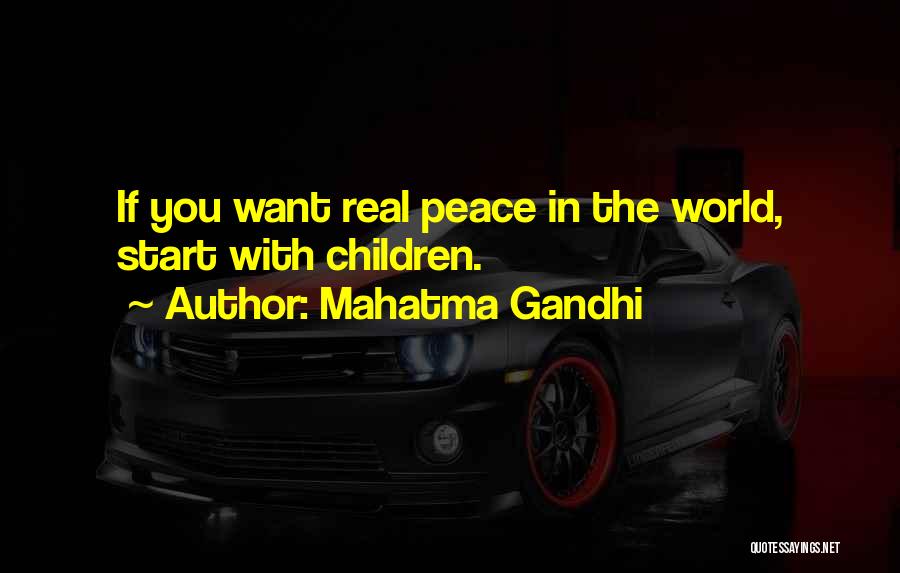 Mahatma Gandhi Quotes: If You Want Real Peace In The World, Start With Children.