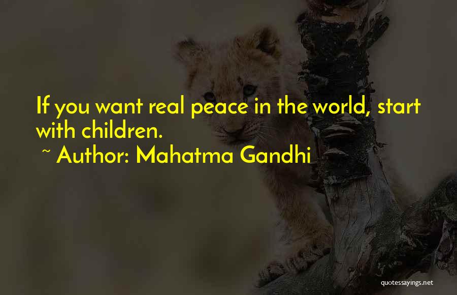 Mahatma Gandhi Quotes: If You Want Real Peace In The World, Start With Children.