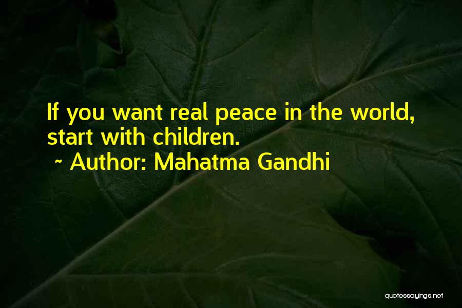 Mahatma Gandhi Quotes: If You Want Real Peace In The World, Start With Children.